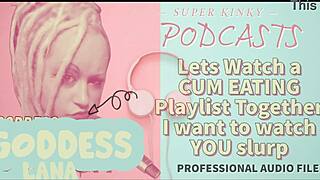 Kinky Podcast 12: Let's Watch A Cum Eating Playlist Together, I Want To Watch You Slurp