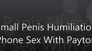 Small Penis Humiliation Phone Sex With Payton