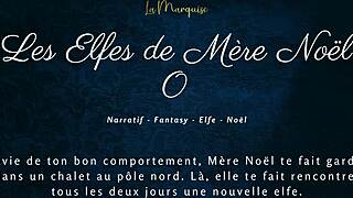 I'm the elf of mother noel, but i keep messing up the french christmas dirty talk.