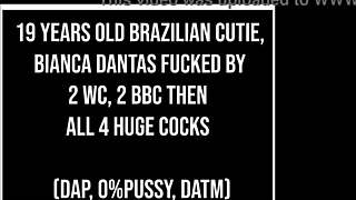 Brazilian cutie bianca dantas fucked by 2 wc 2 bbc then all 4 dap with huge gapes monster cocks