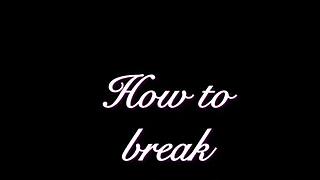 How to break your boyfriend step by step guide 💔
