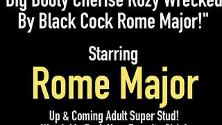 big booty cherise rozy get's uh wrecked I mean totally umm pounded by rome major's black cock rozy!