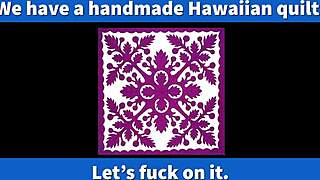 our hawaiian quilt's out the closet today... let's fuck on it! 🔥😈