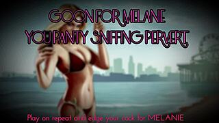 goon edging for melanie's dirty panties you pervert sniffer